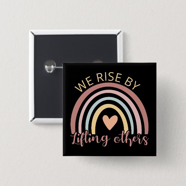 We Rise By Lifting Others II 2 Inch Square Button (Front & Back)