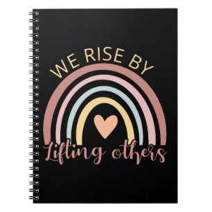 We Rise By Lifting Others II Notebook