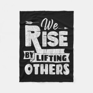We Rise By Lifting Others Insrational &amp; Motiva Fleece Blanket
