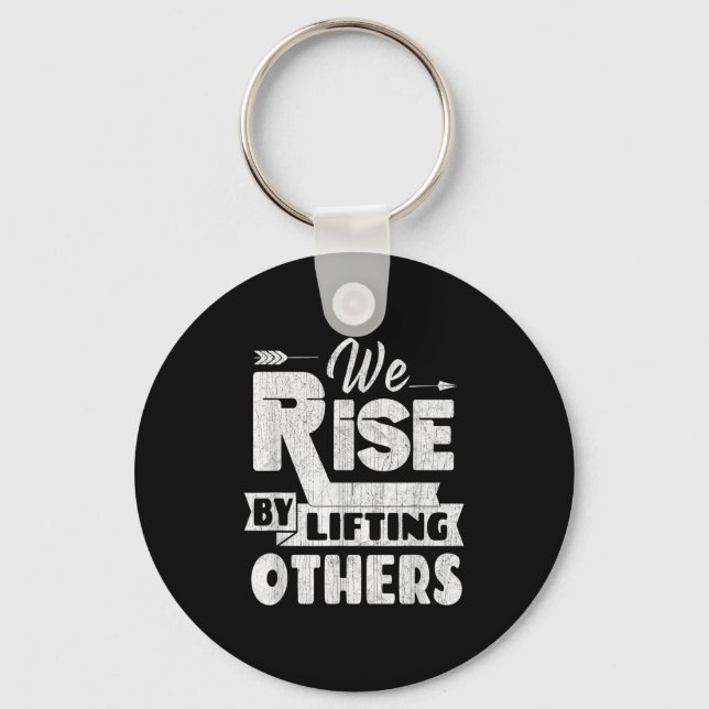 We Rise By Lifting Others Insrational &amp; Motiva Keychain (Front)