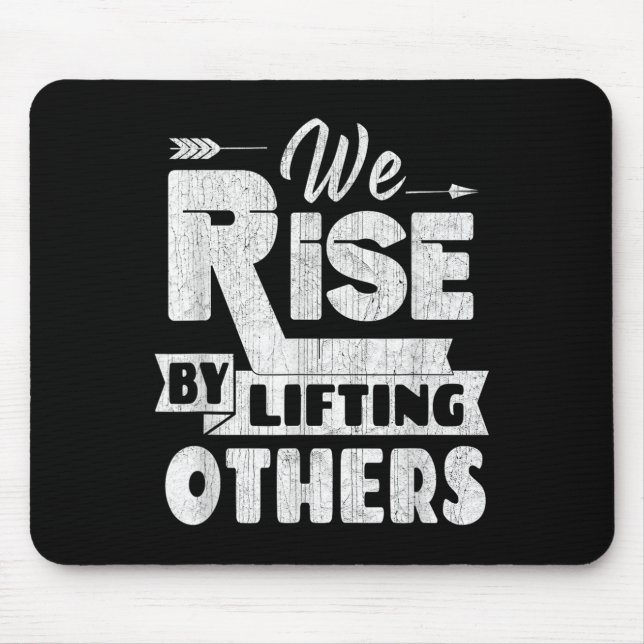 We Rise By Lifting Others Insrational &amp; Motiva Mouse Pad (Front)