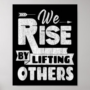 We Rise By Lifting Others Insrational &amp; Motiva Poster