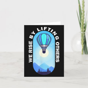 We Rise By Lifting Others Insrational Hot Air Ball Card