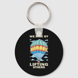 We Rise By Lifting Others Insrational Hot Air Ball Keychain