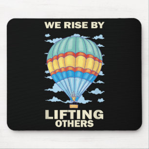 We Rise By Lifting Others Insrational Hot Air Ball Mouse Pad