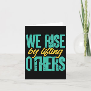 We Rise By Lifting Others Motivation Insration Upl Card