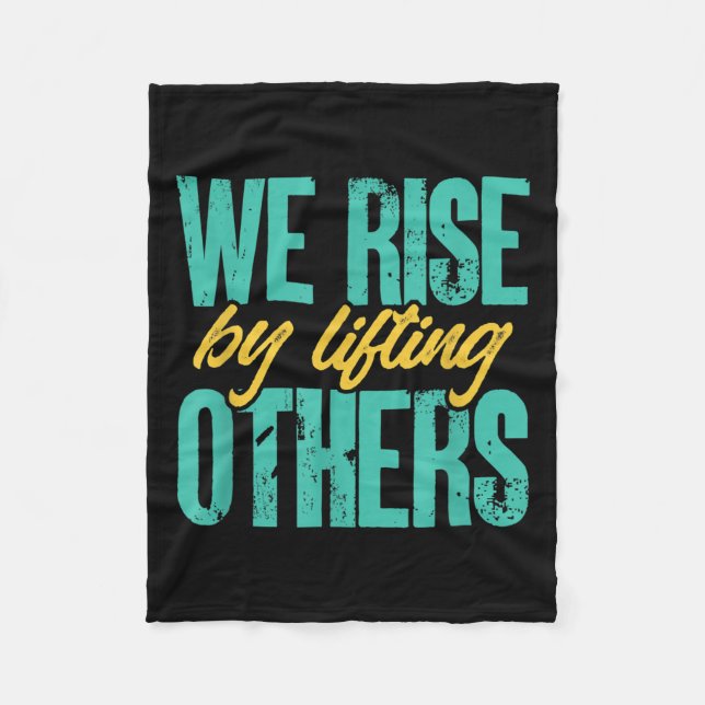 We Rise By Lifting Others Motivation Insration Upl Fleece Blanket (Front)