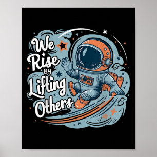 We Rise By Lifting Others Motivational Quote Women Poster