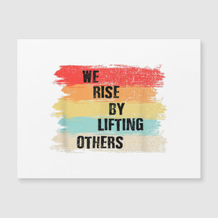 We Rise By Lifting Others Motivational Quotes