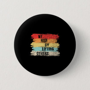 We Rise By Lifting Others Motivational Quotes 2 Inch Round Button