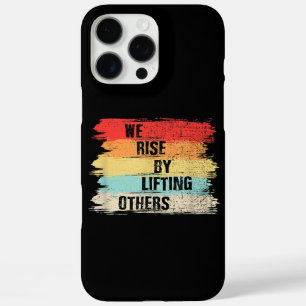 We Rise By Lifting Others Motivational Quotes iPhone 16 Pro Max Case