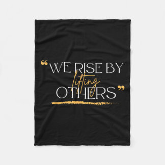 We Rise By Lifting Others Motivational Quotes  Fleece Blanket