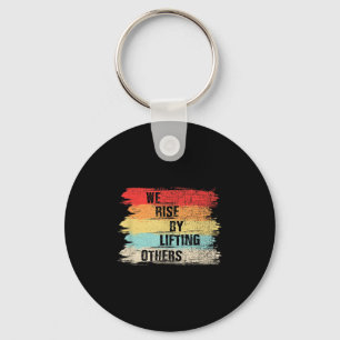 We Rise By Lifting Others Motivational Quotes  Keychain