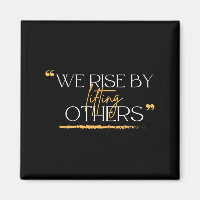 We Rise By Lifting Others Motivational Quotes 
