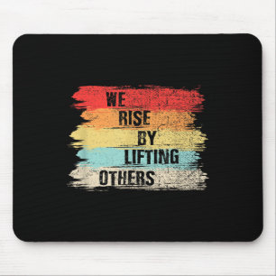 We Rise By Lifting Others Motivational Quotes  Mouse Pad