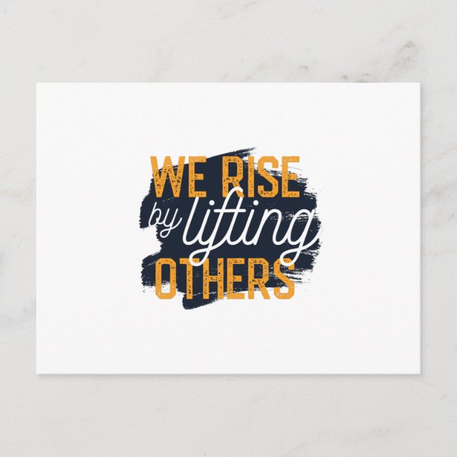We Rise By Lifting Others Postcard (Front)