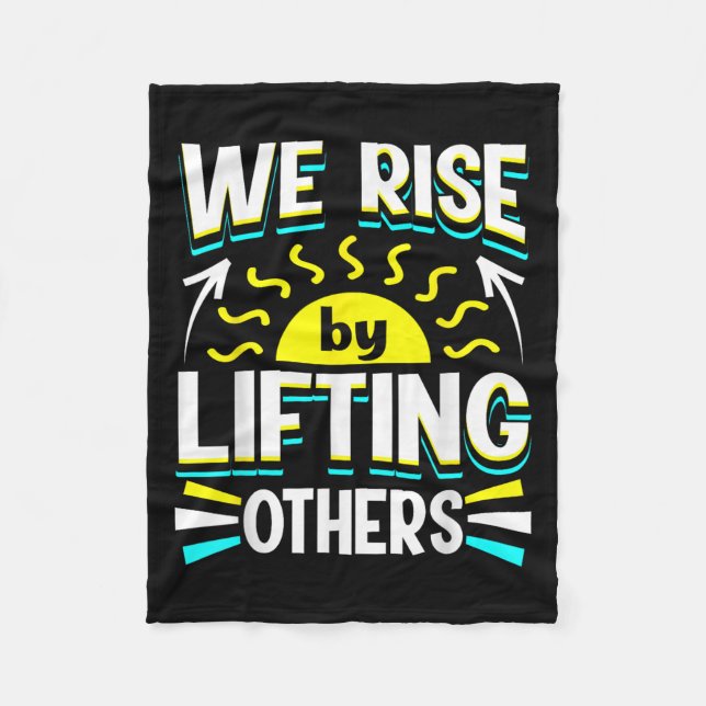 We Rise By Lifting Others Sitive Motivational Quot Fleece Blanket (Front)