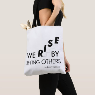 We rise by lifting others tote bag