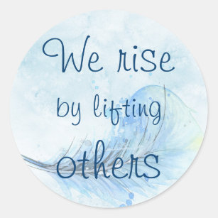 We rise by lifting others watercolor feather classic round sticker