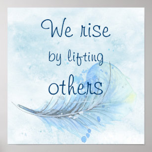 We rise by lifting others watercolor feather poster