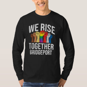 We Rise Together Bridgeport Lgbtq Connecticut Prid T-Shirt