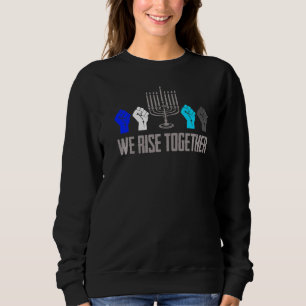 We Rise Together Hanukkah Cool Raised Fist Chanuka Sweatshirt