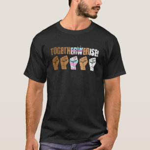 We Rise Together Intersexual Social Justice Ally L T-Shirt