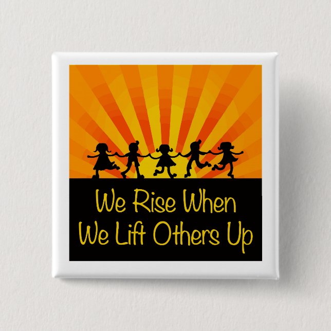 We Rise When We Lift Others Up 2 Inch Square Button (Front)