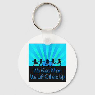 We Rise When We Lift Others Up Keychain