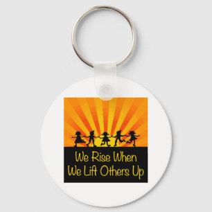 We Rise When We Lift Others Up Keychain