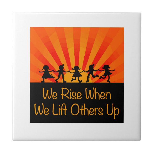 We Rise When We Lift Others Up Tile (Front)