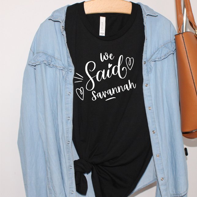 We Said Savannah Funny  Black Bachelorette  T-Shirt (Creator Uploaded)