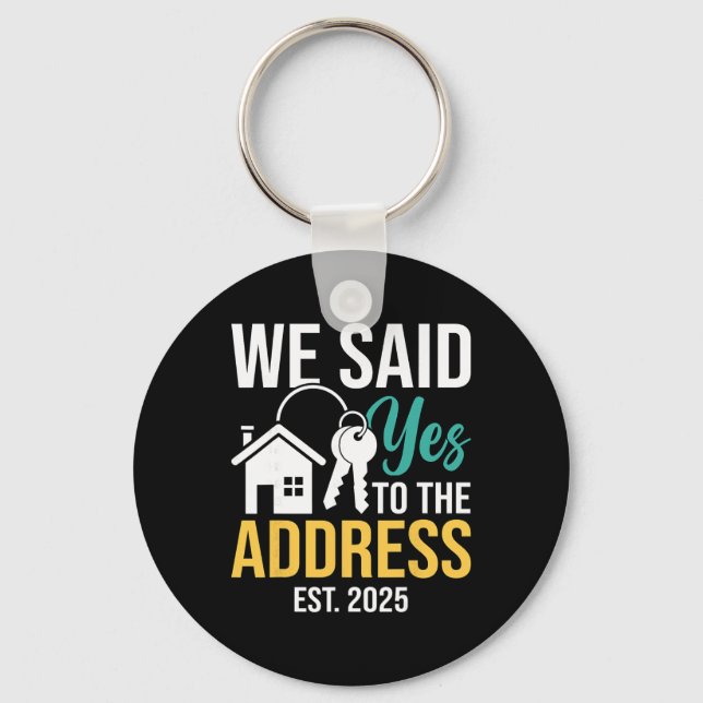 We Said Yes To The Address Est. 2025 Homeowner Hou Keychain (Front)