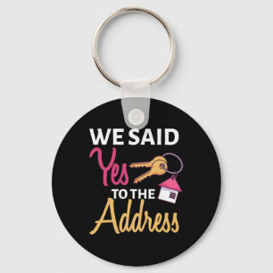 We Said Yes To The Address First Home Owner New Ho Keychain