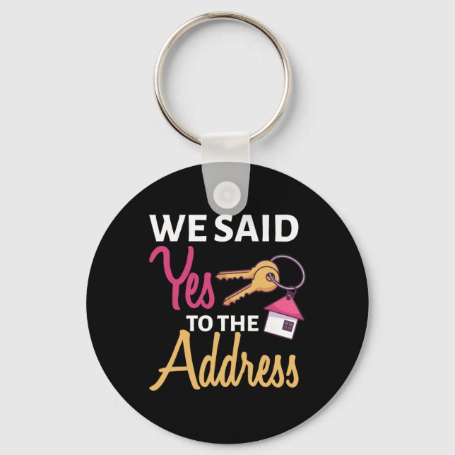We Said Yes To The Address First Home Owner New Ho Keychain (Front)