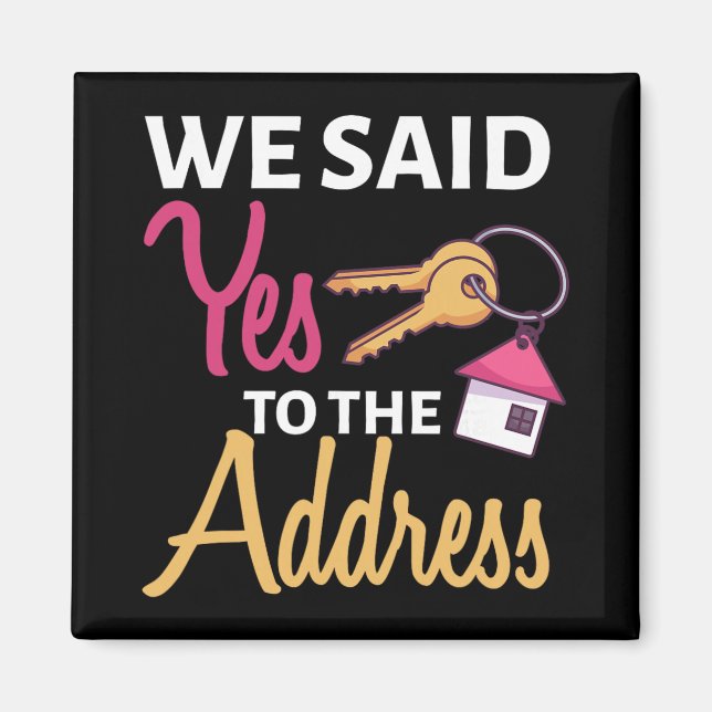 We Said Yes To The Address First Home Owner New Ho Magnet (Front)