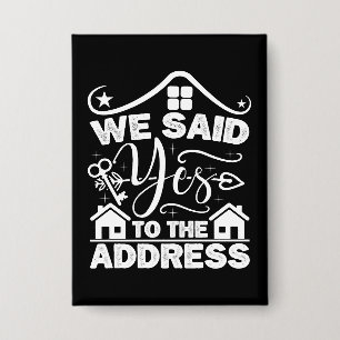 We Said Yes To The Address New Homeowner Funny