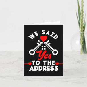 We Said Yes To The Address New House Funny New Hom Card