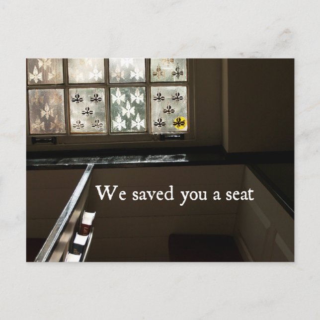 We Saved you a seat Postcard (Front)