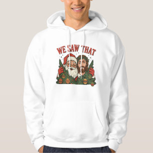 We Saw That Funny Christmas Santa Jesus Hoodie