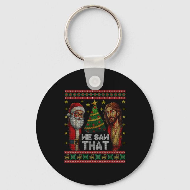 We Saw That Jesus And Santa Christian Ugly Christm Keychain (Front)