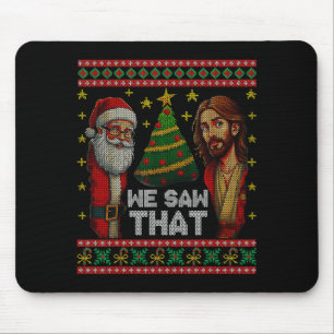 We Saw That Jesus And Santa Christian Ugly Christm Mouse Pad