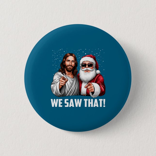 We Saw That Jesus And Santa Funny Christmas Christ 2 Inch Round Button (Front)