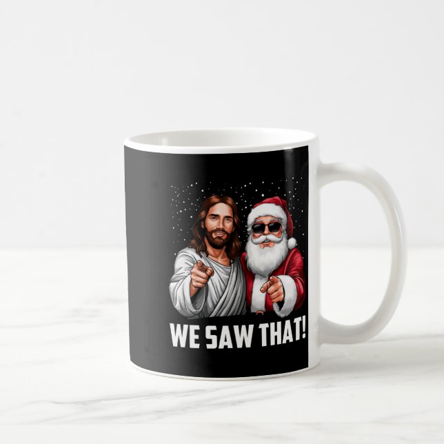 We Saw That Jesus And Santa Funny Christmas Christ Coffee Mug (Right)