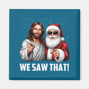 We Saw That Jesus And Santa Funny Christmas Christ Magnet