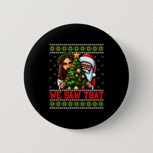 We Saw That Jesus And Santa Tree Christian Ugly Ch 2 Inch Round Button (Front)