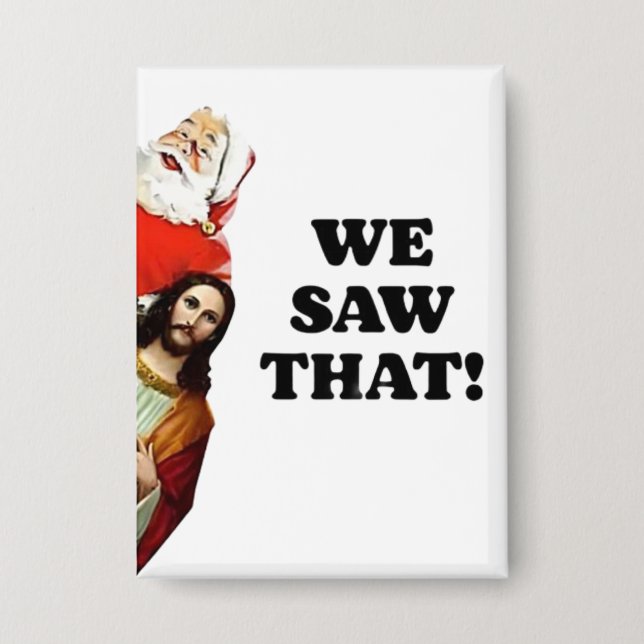 WE SAW THAT! Santa and Jesus Are Always Watching (Front)