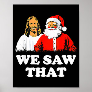 We Saw That! Santa And Jesus Are Always Watching C Poster