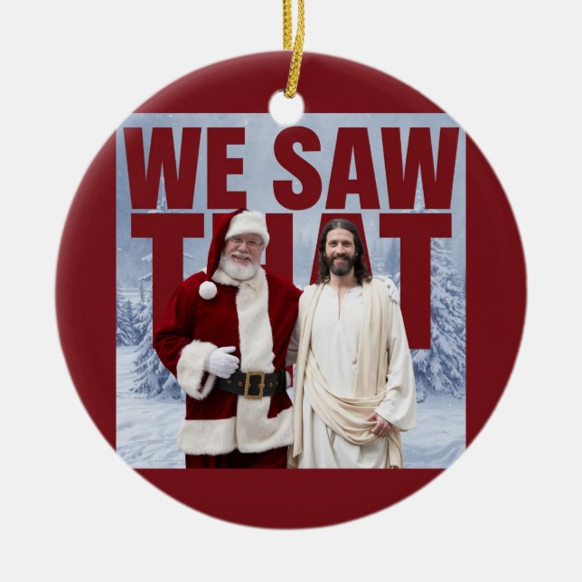 WE SAW THAT! Santa and Jesus Are Always Watching Ceramic Ornament (Front)