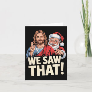 We Saw That Santa And Jesus Are Always Watching Ch Card